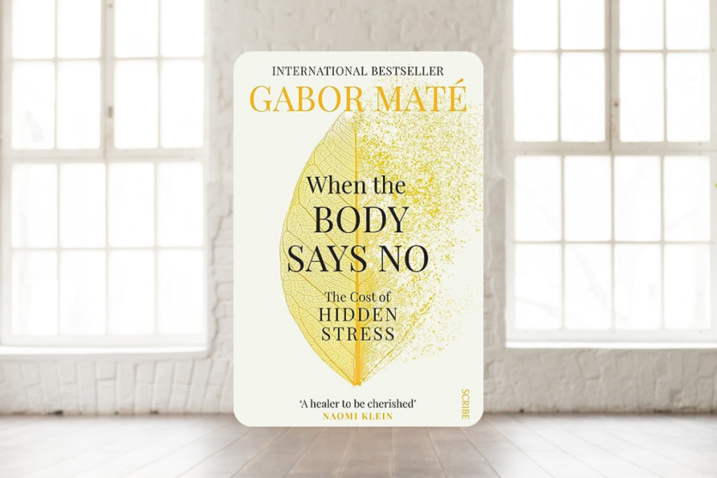 Trauma and the body: The Cost of Hidden Stress by Gabor Mate